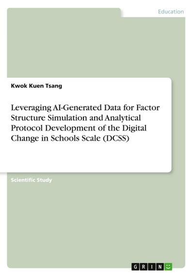 Leveraging AI-Generated Data for Factor Structure Simulation and Analytical Protocol Development of the Digital Change in Schools Scale (DCSS)