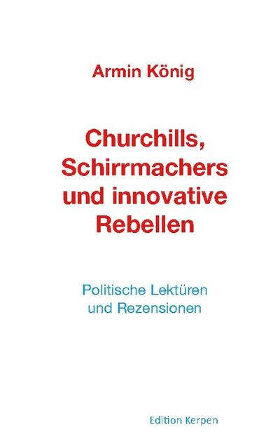 Churchills, Schirrmachers und innovative Rebellen