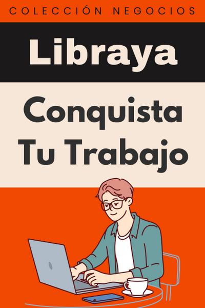 Conquista Tu Trabajo (Colección Negocios, #4)