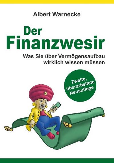 Der Finanzwesir 2.0 - Was Sie über Vermögensaufbau wirklich wissen müssen. Intelligent Geld anlegen und finanzielle Freiheit erlangen mit ETF und Index-Fonds