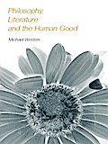 Philosophy, Literature and the Human Good