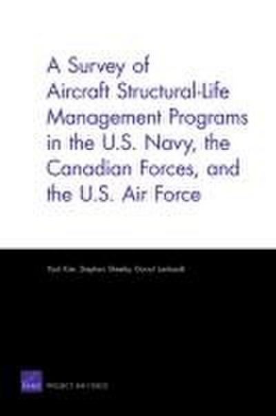 A Survey of Aircraft Structural-Life Management Programs in the U.S. Navy, the Canadian Forces, and the U.S. Air Force