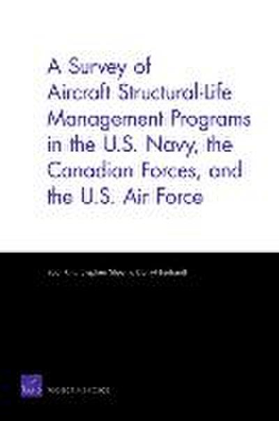 A Survey of Aircraft Structural-Life Management Programs in the U.S. Navy, the Canadian Forces, and the U.S. Air Force