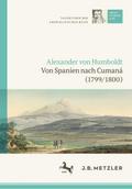 Alexander von Humboldt: Tagebücher der Amerikanischen Reise: Von Spanien nach Cumaná (1799/1800)