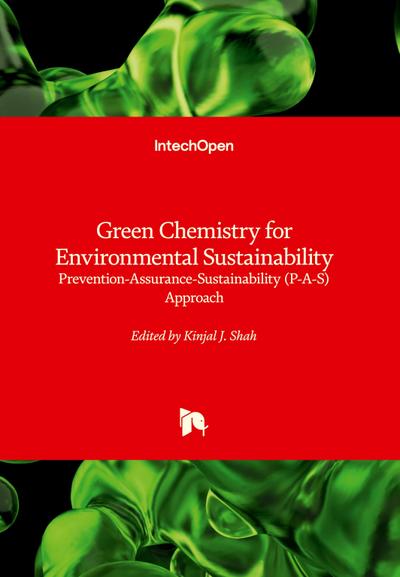 Green Chemistry for Environmental Sustainability - Prevention-Assurance-Sustainability (P-A-S) Approach