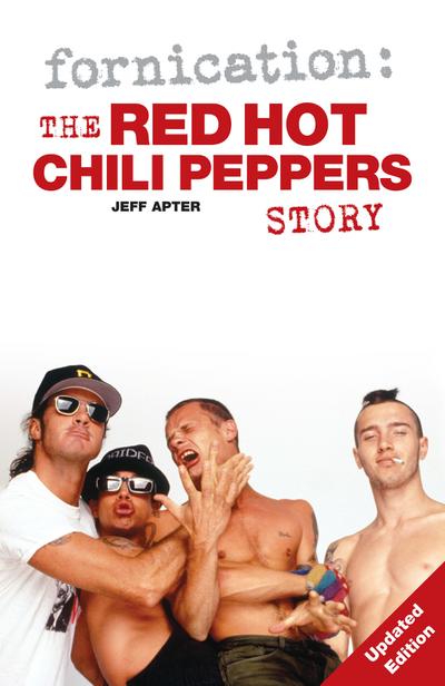 Fornication: The Red Hot Chili Peppers Story