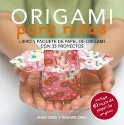 Origami para niños : libro y paquete de papel de origami con 35 proyectos