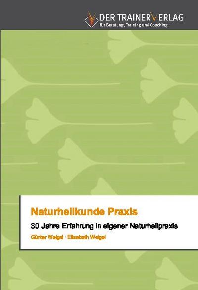 Naturheilkunde Praxis: 30 Jahre Erfahrung in eigener Naturheilpraxis