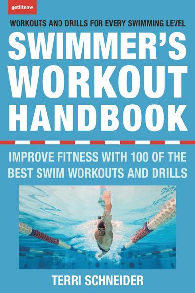 The Swimmer’s Workout Handbook: Improve Fitness with 100 Swim Workouts and Drills