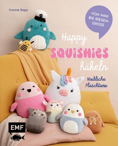 Happy Squishys häkeln - Niedliche Plüschtiere für Squishmallow-Fans