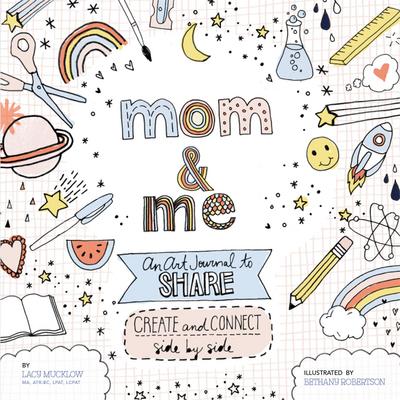 Mucklow, L: Mom and Me: An Art Journal to Share