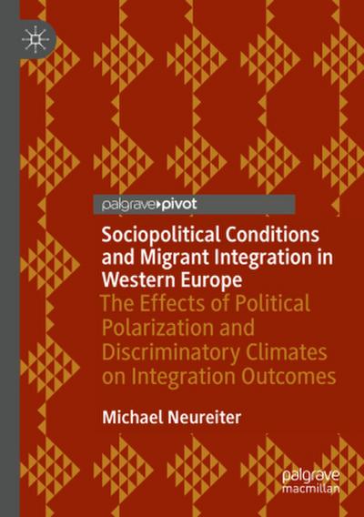 Sociopolitical Conditions and Migrant Integration in Western Europe
