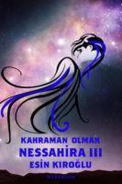 Nessahira 3 - Kahraman Olmak