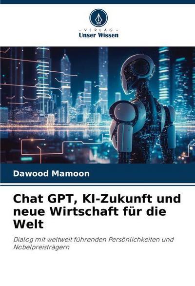 Chat GPT, KI-Zukunft und neue Wirtschaft für die Welt