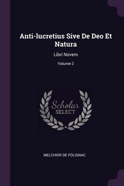 Anti-lucretius Sive De Deo Et Natura