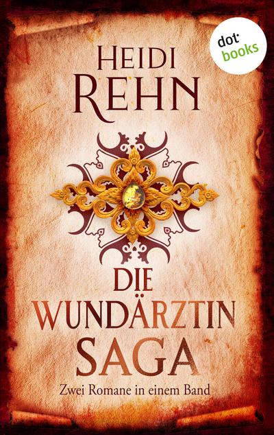 Die Wundärztin-Saga (eBook, EPUB) - Heidi Rehn