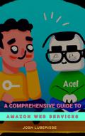 A Comprehensive Guide to Amazon Web Services