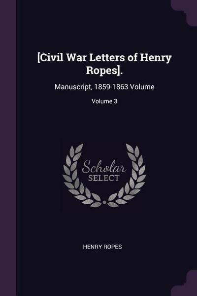 [Civil War Letters of Henry Ropes].