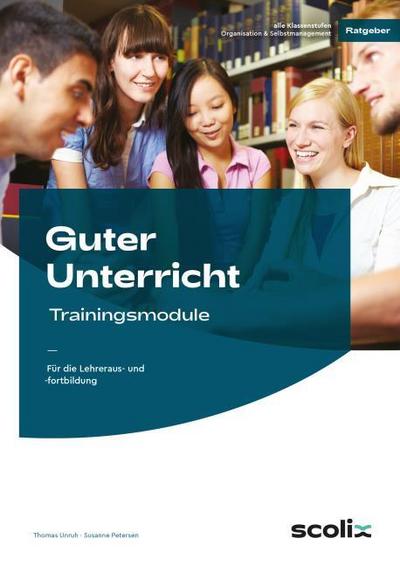 Guter Unterricht: Trainingsmodule für die Lehreraus- und -fortbildung