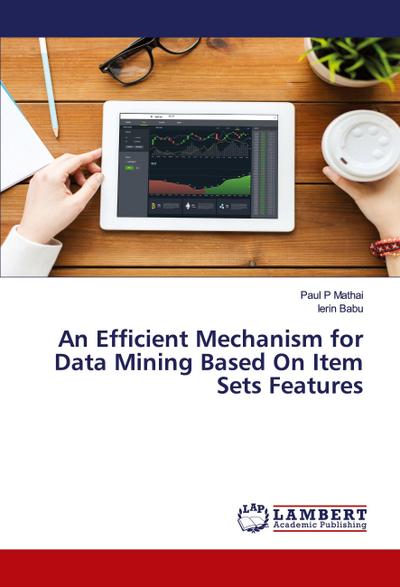 An Efficient Mechanism for Data Mining Based On Item Sets Features