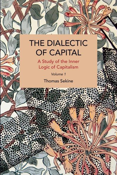 The Dialectics of Capital (Volume 1)