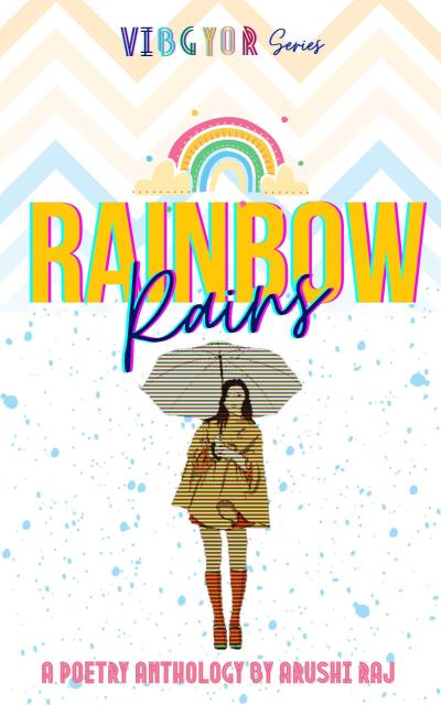 Rainbow Rains: A Poetry Anthology (VIBGYOR, #1)