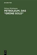 Petroleum, das ’grüne Gold’