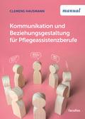 Kommunikation und Beziehungsgestaltung für Pflegea