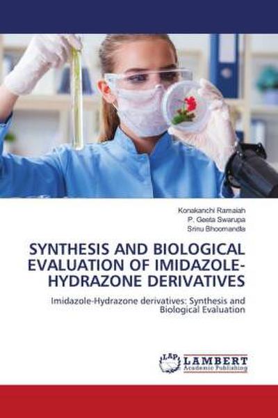 SYNTHESIS AND BIOLOGICAL EVALUATION OF IMIDAZOLE-HYDRAZONE DERIVATIVES