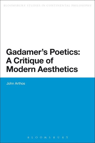 Gadamer’s Poetics: A Critique of Modern Aesthetics