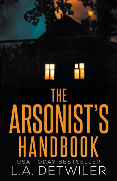 The Arsonist’s Handbook