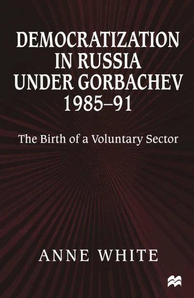 Democratization in Russia under Gorbachev, 1985-91
