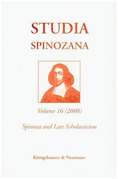 Studia Spinozana Studia Spinozana. An International & Interdisciplinary Series / Spinoza and Late Scholasticism