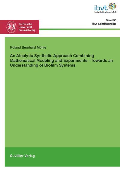 An Analytic-Synthetic Approach Combining Mathematical Modeling and Experiments - Towards an Understanding of Biofilm Systems