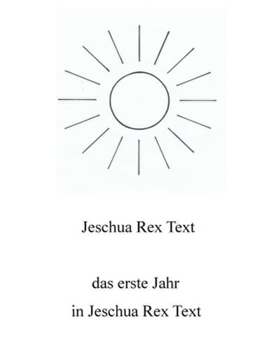 Das erste Jahr in Jeschua Rex Text