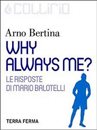 Why always me?