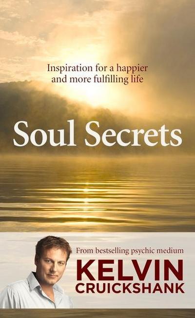 Soul Secrets: Inspiration for a Happier and More Fulfilling Life