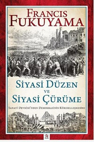 Siyasi Düzen ve Siyasi Cürüme - Sanayi Devriminden Demokrasinin Küresellesmesine