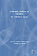 Economic Reform in Ukraine: The Unfinished Agenda