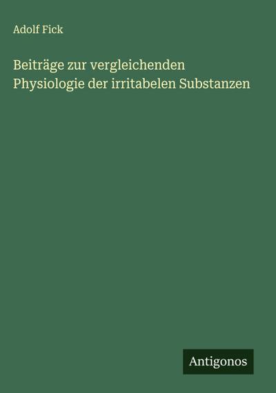 Beiträge zur vergleichenden Physiologie der irritabelen Substanzen