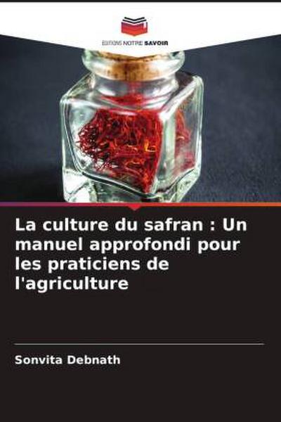 La culture du safran : Un manuel approfondi pour les praticiens de l’agriculture