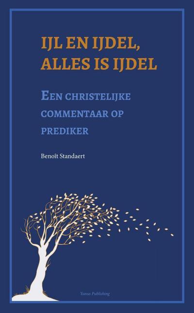 Ijl en ijdel, alles is ijdel: een christelijke commentaar op prediker