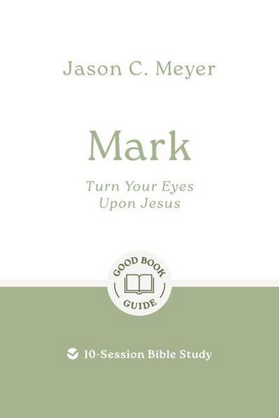 Mark: Turn Your Eyes Upon Jesus