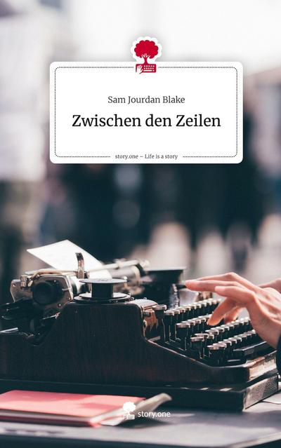 Zwischen den Zeilen. Life is a Story - story.one