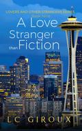 Love, Stranger than Fiction (Lovers and Other Strangers, #9)