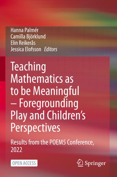 Teaching Mathematics as to be Meaningful - Foregrounding Play and Children’s Perspectives