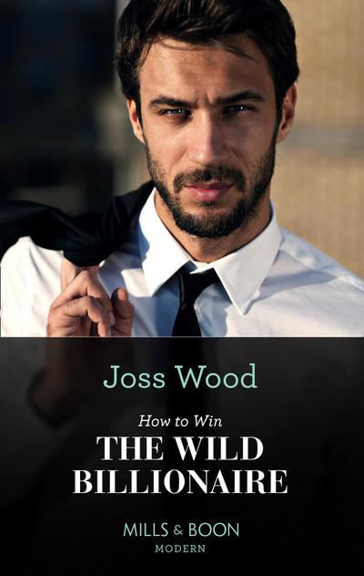 How To Win The Wild Billionaire (South Africa’s Scandalous Billionaires, Book 2) (Mills & Boon Modern)
