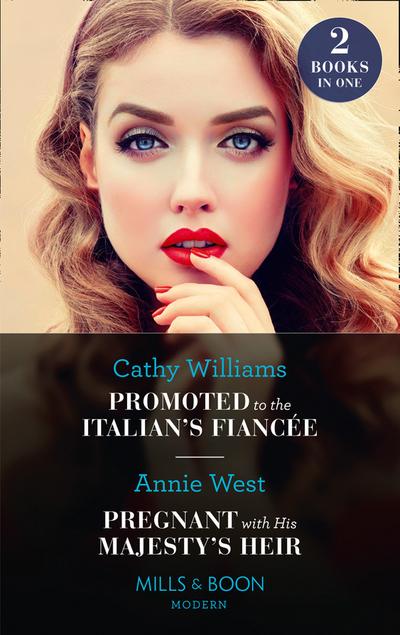 Promoted To The Italian’s Fiancée / Pregnant With His Majesty’s Heir: Promoted to the Italian’s Fiancée (Secrets of the Stowe Family) / Pregnant with His Majesty’s Heir (Mills & Boon Modern)