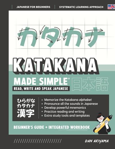 Learning Katakana - Beginner’s Guide and Integrated Workbook | Learn how to Read, Write and Speak Japanese
