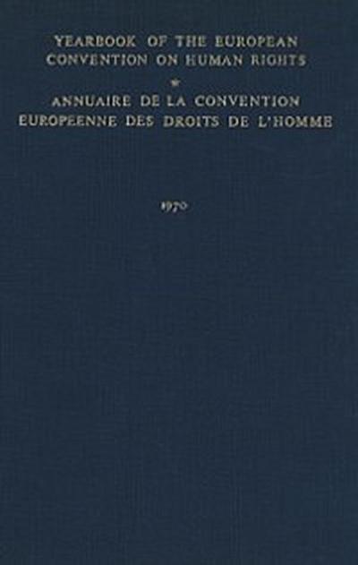 Yearbook of the European Convention on Human Rights / Annuaire de la Convention Europeenne des Droits de L’Homme